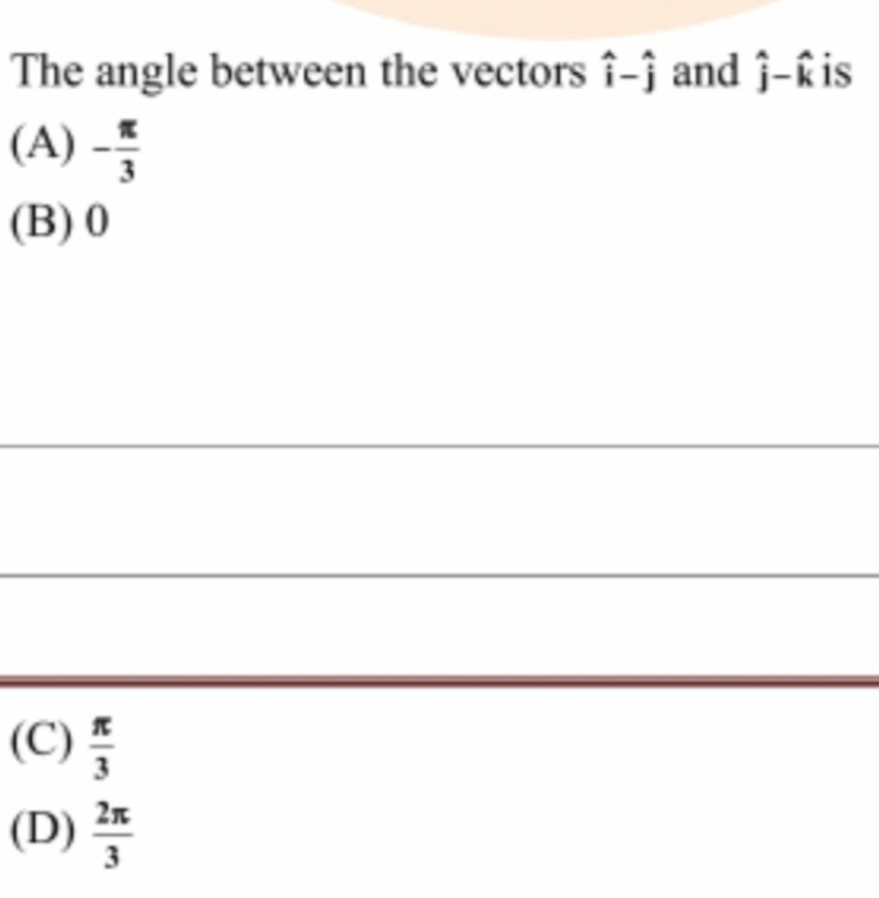 Chatquestion The Angle Between The Vectors I J And ĵ K Is A B 0 C D 2 Clay6 Com A Free Resource For Your Jee Aipmt And Board Exam Preparation